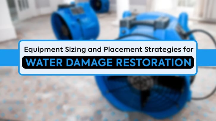 blue air movers for a water damage equipment positioned at a job site with the title equipment sizing and placement strategies for water damage restoration