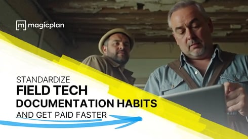 Standardize Field Tech Documentation Habits and get paid faster 