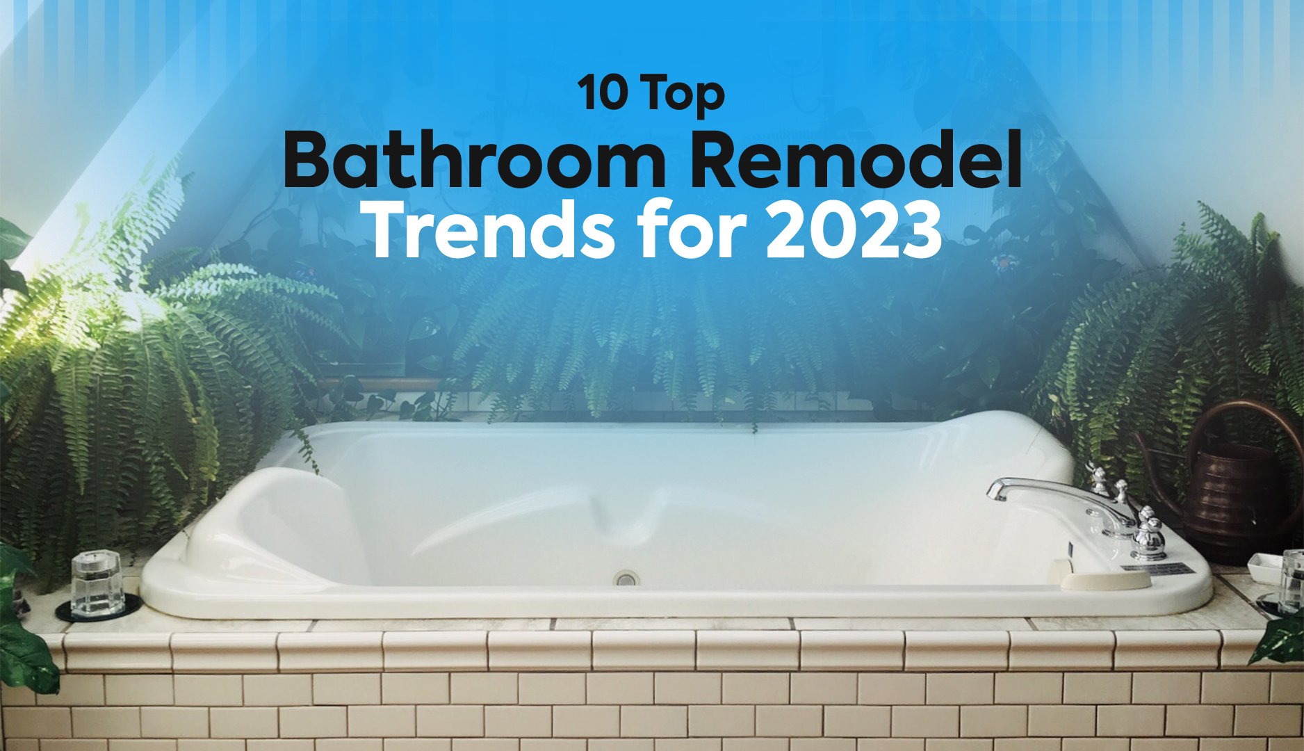 10 top bathroom remodel trends for 2023