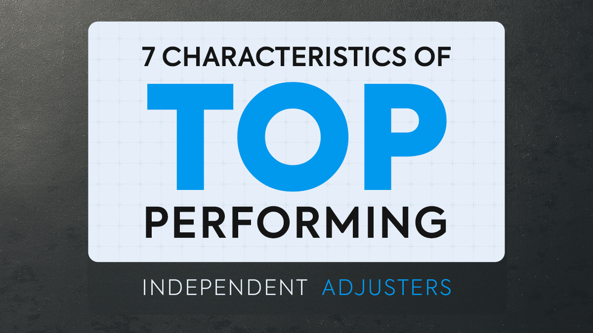 7 Characteristics Of Top Performing Independent Adjusters 7-characteristics-of-top-performing-independent-adjusters